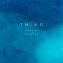 Thing - Dreams Of Reality (Original Mix)
