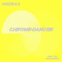 Voltrax - Chrome Dancer (Original Mix)