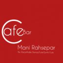 Mani.Rahsepar - Cafe Bar ()