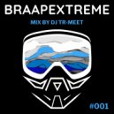 Tr-Meet - Braapextreme Mix 001 ()