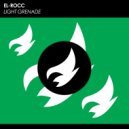 El-Rocc - Light Grenade (Original Mix)