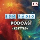 KostyaD - EDM Radio - Podcast 13 () [September 2020] ()