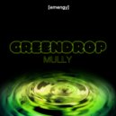 Mully & Phonehome - Greendrop (Phonehome Remix)