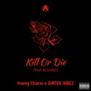 Young Charsi & DiRTEE ViBEZ - Kill Or Die (Original Mix)