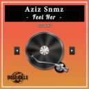 Aziz Snmz - Feel Her (Original Mix)