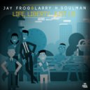 Jay Frog & Larry H. Soulman - Life, Liberty, Just Us (Blaikz Extended Remix)