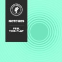 NOTCHES - Feel This Play