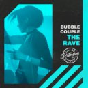 Bubble Couple - The Rave