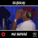 Sir.Brray - Me Superé ()