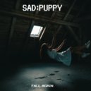 Sad Puppy & Rafael G - Fall Again ()