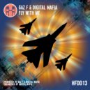 Gaz F & Digital Mafia - Fly With Me (Original Mix)