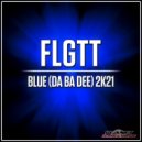 FLGTT - Blue (Da Ba Dee) 2K21