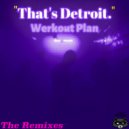 Werkout Plan - That\'s Detroit (VicOne Remix)