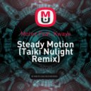 Motez Feat. Kwaye - Steady Motion (Taiki Nulight Remix)