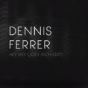 Dennis Ferrer - Hey Hey Edit