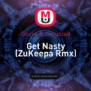 Dossa & Locuzzed - Get Nasty (ZuKeepa Rmx)