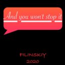 FILINSKIY - And you won\'t stop it (Original Mix)