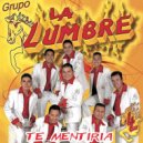 Grupo La Lumbre - Te Mentiria ()