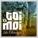 La Boutique  - Toi Et Moi