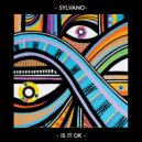 SYLVANO - IS IT OK (radio edit)