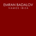 Emran Badalov - Vamos Ibiza (Original Mix)