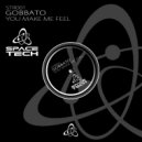 Gobbato - You Make Me Feel (Original Mix)