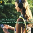 DJ Retriv - Tech and Club party House ep. 8 ()