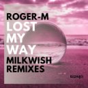 Roger-M - Lost My Way (Milkwish Remix)
