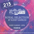 Alexey Gavrilov - 213 Royal Selection on Play FM ()