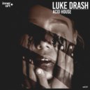 Luke Drash - Acid House (Extended Mix)
