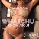 Shawn Storm & Kd Rose - Whatchu Know About ()