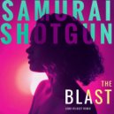 Samurai Shotgun  - The Blast (Loko Velocet Remix)