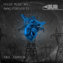Paul Johnson - House Music Will Bang Forever