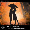 MIDIKLØRYAN - Love Me (Macbass Remix)