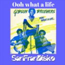 The Gibson Brother - Ooh what a life
