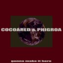Cocoared & Phigroa - Gonna Make It Here (feat. Phigroa) ()