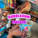 Ceeluxx. & Rees Bee - BUBBLEGUM (feat. Rees Bee) ()