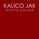 Kalico Jak - Alotta Colada (Ruby Skye\'s Club Rework)