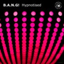 B.A.N.G! - Hypnotised (Instrumental Extended)