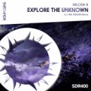 Milosh K - Explore The Unknown (Neil Redden Remix)
