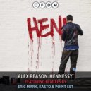 Alex Reason - Hennessy (Point Set Remix)