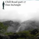 Dan InJungle - Chill Road part 17 ()