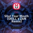 Pain - Shut Your Mouth (SKILL x ZAN Remix)