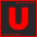 WaltR Melody - Electro Feels (Original Mix)
