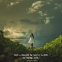 Oleg Xaler & False Gods - Be With You (Extended)