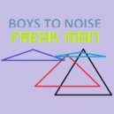 Boys to Noise - Freak Man (Silence body mix)