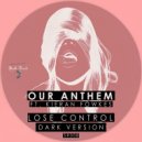 Our Anthem feat. Kieran Fowkes - Lose Control (Extended Dark Version)