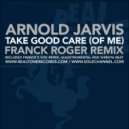 Franck Roger feat Arnold Jarvis - Take Good Care (Shibuya Beat)