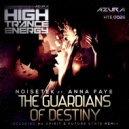 Noisetek, Anna Faye - Guardians of Destiny (Original Mix)