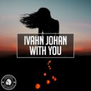 Ivahn Johan - With You (Original Mix)